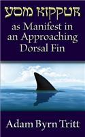 Yom Kippur as Manifest in an Approaching Dorsal Fin