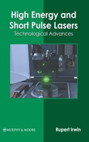High Energy and Short Pulse Lasers: Technological Advances