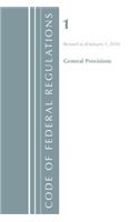 Code of Federal Regulations, Title 01 General Provisions, Revised as of January 1, 2018: (Code of Federal Regulations, Title 01 General Provisions)