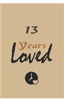 13th - Years Loved - Notebook Birthday Gift: Lined Notebook / Journal Gift, 120 Pages, 6x9, Soft Cover, Matte Finish