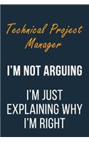 Technical Project Manager I'm not Arguing I'm Just Explaining why I'm Right