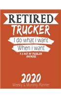 Retired Trucker - I do What i Want When I Want 2020 Planner
