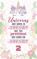 Unicorns Are Born In January But The Prettiest Are Born On January 2: Cute Blank Lined Notebook Gift for Girls and Birthday Card Alternative for Daughter Friend or Coworker