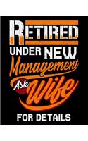 Retired Under New Management Ask Wife For Details: Retired Under New Management Ask Wife For Details 2020-2021 Weekly Planner & Gratitude Journal (110 Pages, 8" x 10") Blank Sections For Writing Dail