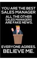 You Are The Best Sales Manager All The Other Sales Managers Are Fake News. Everyone Agrees. Believe Me.