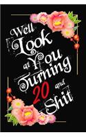 Well Look at You Turning 20 and Shit Notebook Gift: Lined Notebook / Journal Gift, 120 Pages, 6x9, Soft Cover, Matte Finish