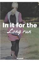 In It For The Long Run Women Runner Journal: Lined Notebook Journal for Women Girl Runner - White and Black - 120 Pages - Gift idea for Women and Girl Runners- (6 x 9 inches)