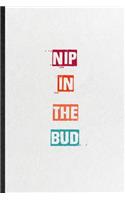 Nip In The Bud