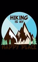 Hiking Is My Happy Place: Cool Hiking Themed Lined Notebook Journal Diary 6x9