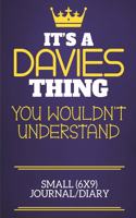 It's A Davies Thing You Wouldn't Understand Small (6x9) Journal/Diary