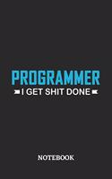 Programmer I Get Shit Done Notebook: 6x9 inches - 110 ruled, lined pages - Greatest Passionate Office Job Journal Utility - Gift, Present Idea