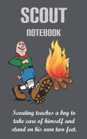 Scouting teaches a boy to take care of himself and stand on his own two feet: Scout Notebook / Journal for Kids to Taking Notes at Scout, Camping Lover Scouting Teacher And Campfire Fans Gift: Blank lined journal diary Size at