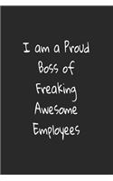 I am a Proud Boss of Freaking Awesome Employees