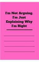 I'm Not Arguing. I'm Just Explaining Why I'm Right