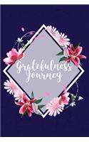 Gratefulness Journey: Gratitude and Affirmation Journal For Women with Pink Lily Lotus Daisy Flowers Cover Theme - Mindfulness Productivity Happiness