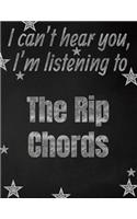 I can't hear you, I'm listening to The Rip Chords creative writing lined notebook