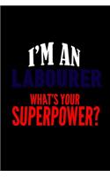 I'm a labourer. What's your superpower?: Notebook Journal Diary 110 Lined pages 6 x 9 in 15.24 x 22.86 cm Doodle Book Funny Great Gift