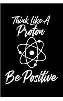 Think Like A Proton Be Positive