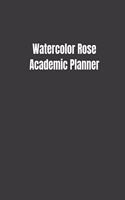 Watercolor Rose Academic Planner: Student Daily Organizer For Girls