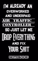 I'm Already An Overworked And Underpaid Air Traffic Controller. So Just Let Me Drop Everything And Fix Your Shit!