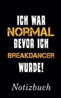 Ich War Normal Bevor Ich Breakdancer Wurde Notizbuch