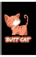 Butt Cat: For Cats Animal Lovers Cute Animal Composition Book Smiley Sayings Funny Vet Tech Veterinarian Animal Rescue Sarcastic For Kids Veterinarian Play Ki