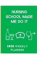 Nursing School Made Me Do It 2020 Weekly Planner
