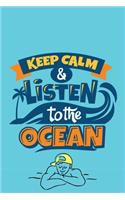 Keep Calm & Listen to the Ocean: Daily and Multi Year Planner 6x9 120 Pages