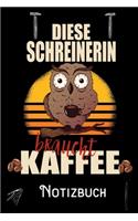 Diese Schreinerin braucht Kaffee - Notizbuch