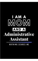 I Am A Mom And A Administrative Assistant Nothing Scares Me