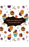 Halloween Party Food Kids Recipes Blank Cookbook: Cute Cookbook Templates for Girls Boys - Unique Gift Idea with Pretty Halloween Pattern