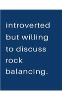 Introverted But Willing To Discuss Rock Balancing: Blank Notebook 8.5x11 100 pages Scrapbook Sketch NoteBook