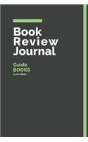 Book Review Journal Guide Books: 150 Page Book Review Templates for Guide Books with individually Numbered Pages. Notebook with Colour Softcover design. Book format: 6 x 9 in