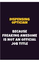 Dispensing Optician, Because Freaking Awesome Is Not An Official Job Title