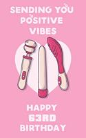 Sending You Positive Vibes Happy 63rd Birthday