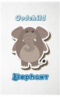 Godchild Elephant A5 Lined Notebook 110 Pages: Funny Blank Journal For Zoo Wide Animal Nature Lover Relative Family Baby First Last Name. Unique Student Teacher Scrapbook/ Composition Great For H