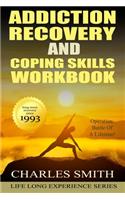 Addiction Recovery and Coping Skills Workbook (Black & white version): Operation: Battle OF A Lifetime(4 Life-Long Experience)