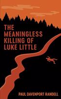 Meaningless Killing of Luke Little