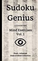 Sudoku Genius Mind Exercises Volume 1: Pyatt, Arkansas State of Mind Collection