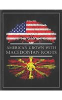 Macedonian Roots: Personalized Gift for Grown in America Born in Macedonia Customized Flag Undated Planner Daily Weekly Monthly Calendar Organizer Journal