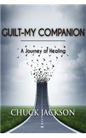Guilt - My Companion: A Journey of Healing