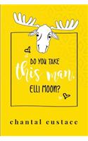 Do You Take this Man, Elli Moon?