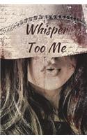 Whisper Too Me: Remembering and Reflect 6 x 9 Journal 100 Pages Diary to Write Down your Thoughts, Dreams, Goals and Writing Ideas for Women, Girls and Teens