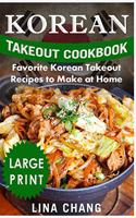 Korean Takeout Cookbook Favorite Korean Takeout Recipes to Make at Home: ***black & White - Large Print Edition***