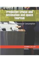 Predictive Cruise And Destination And Space Tourism: Entertainment Behavioral Consumption