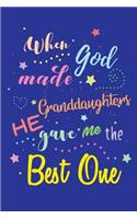 When God made Granddaughters He gave me the Best One: Blank Lined Journals (6"x9") for Memories, tales, Stories, and Keepsakes, Funny and Gag Gifts for Grandparents and Granddaughters