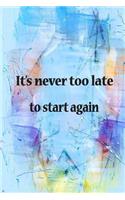 It's never too late to start again