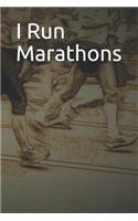 I Run Marathons: Blank Lined Journal