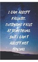 I Can Accept Failure, Everyone Fails at Something.