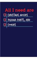 All I need are Christmas Movies Pajama Pants, and Cookies